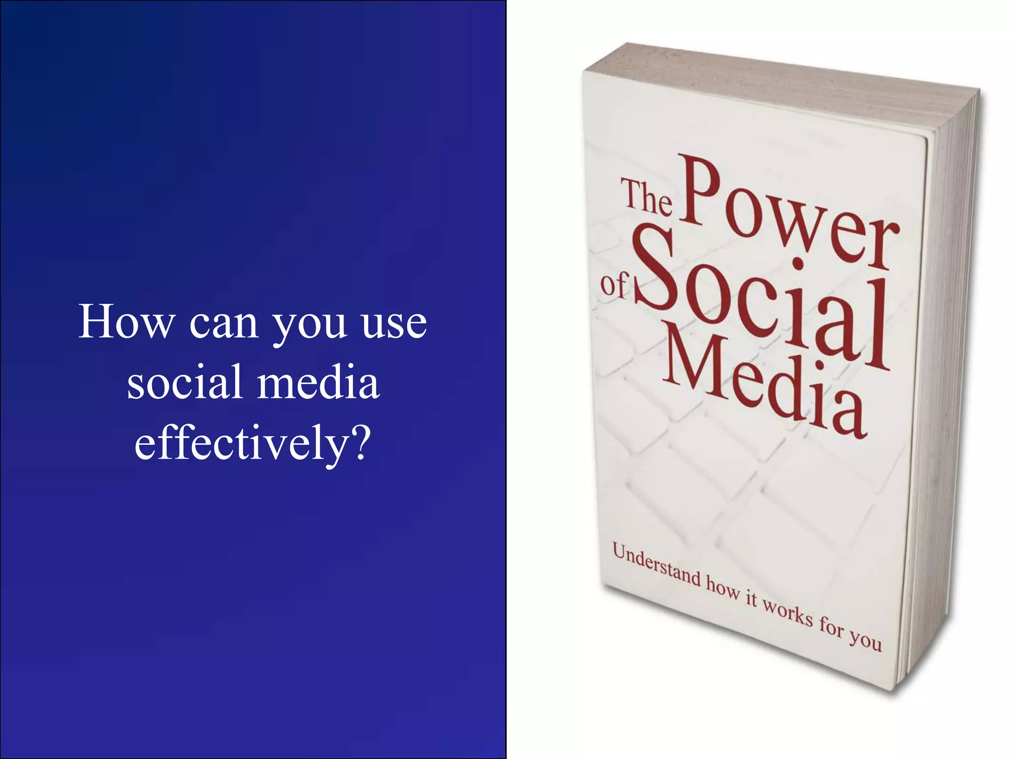 How can you use
social media
effectively?
 