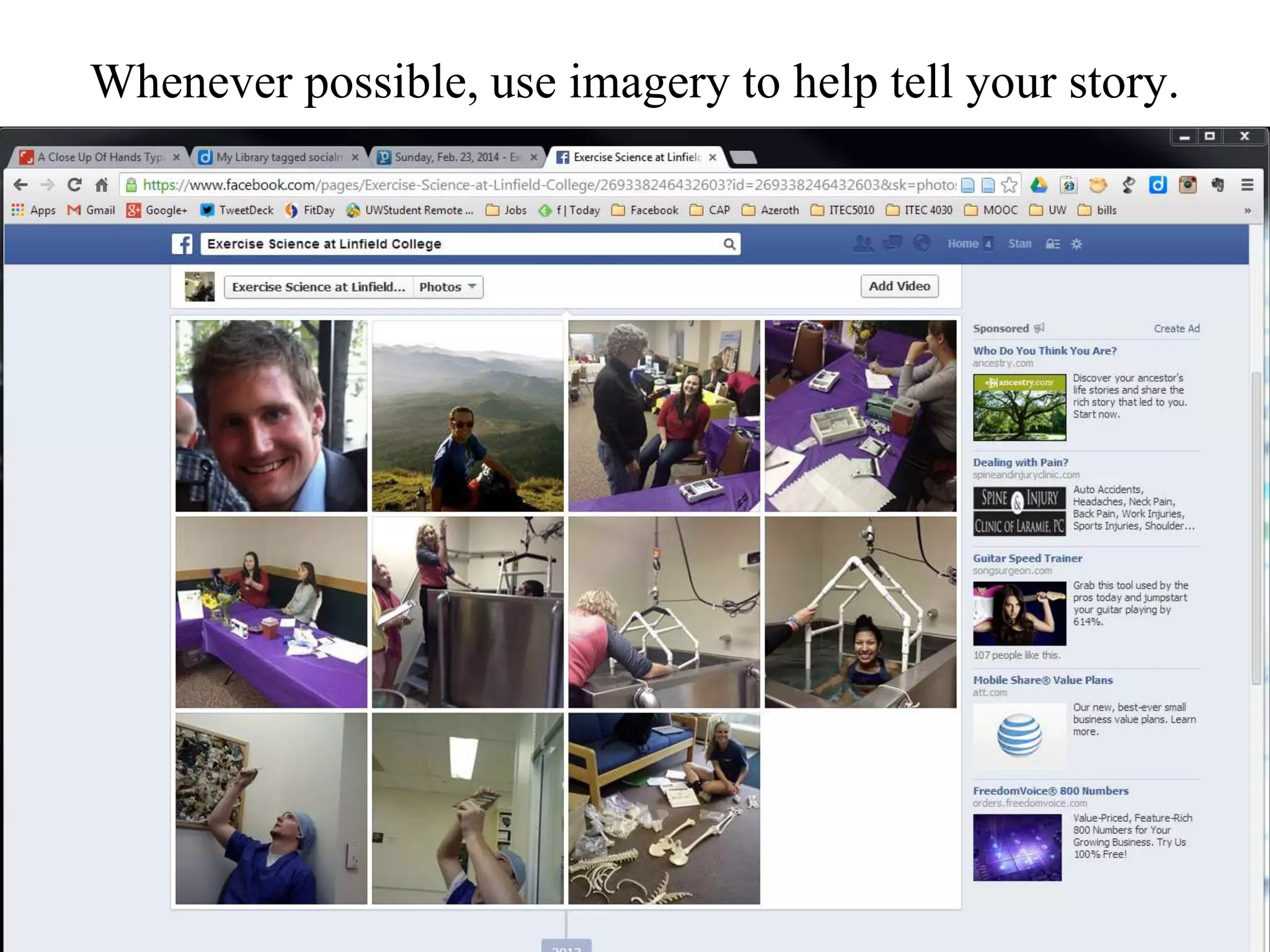 Whenever possible, use imagery to help tell your story.
 