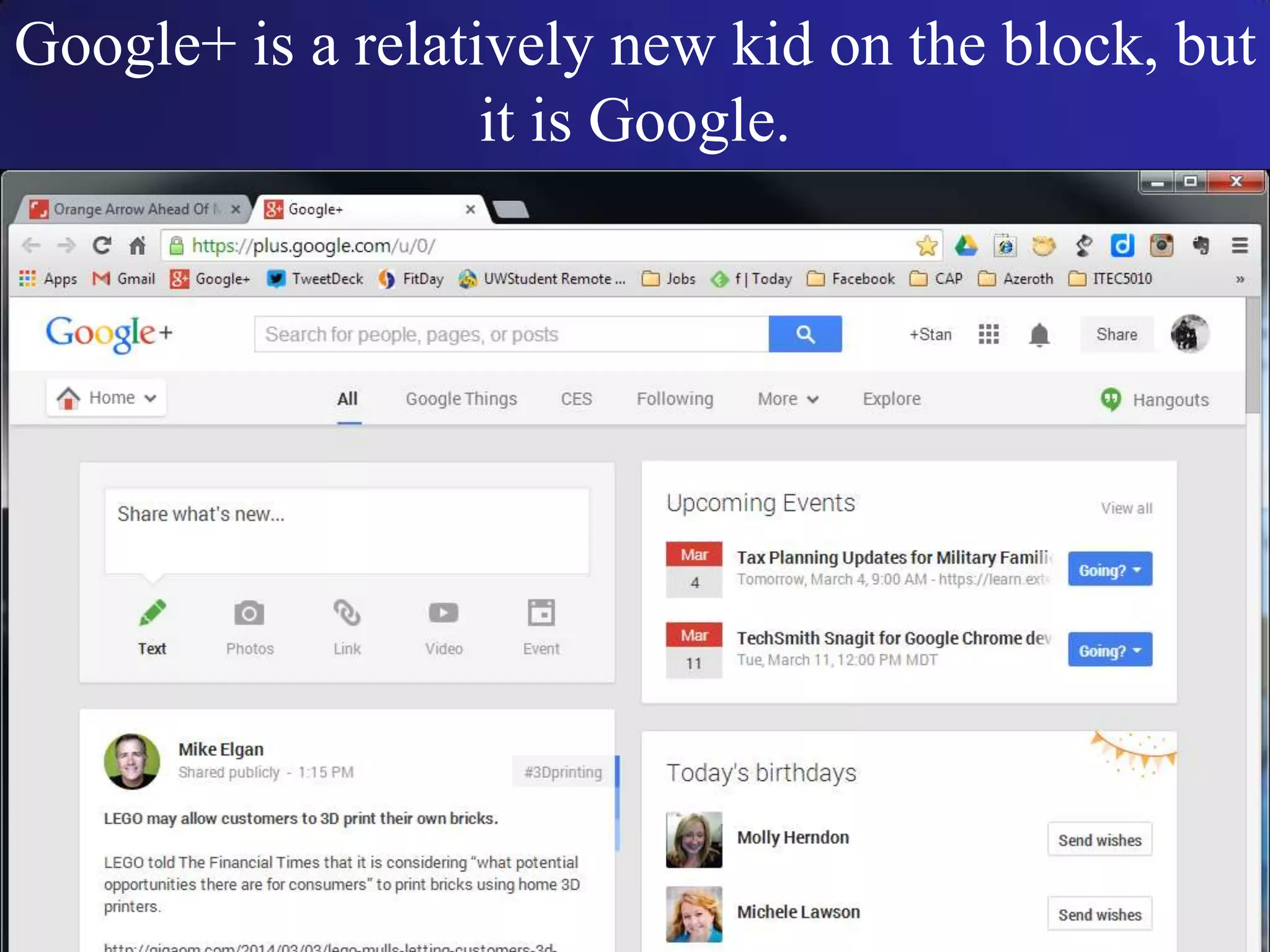 Google+ is a relatively new kid on the block, but
it is Google.
 