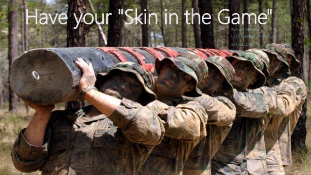 Have your skin in the game