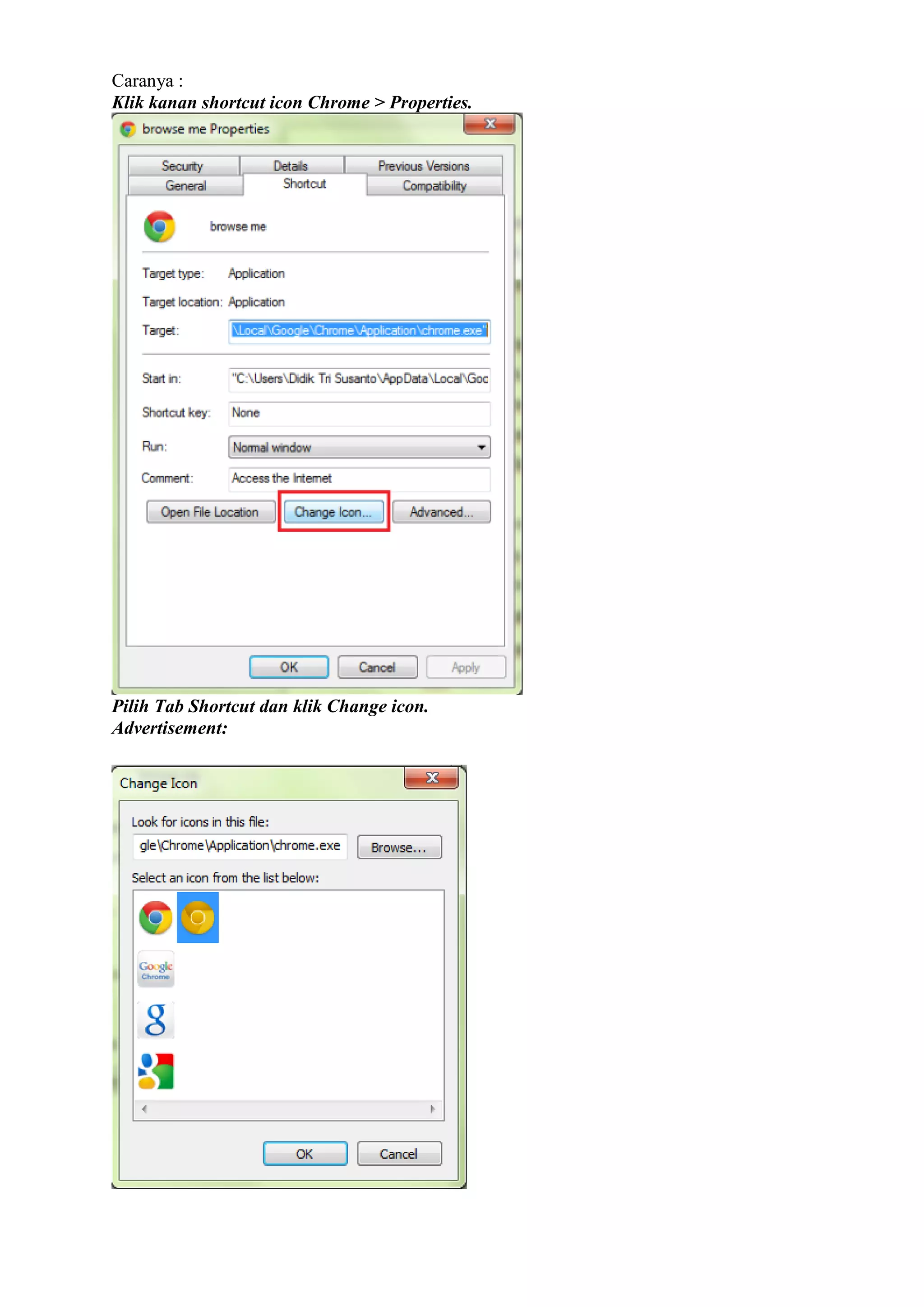 Caranya : Klik kanan shortcut icon Chrome > Properties. Pilih Tab Shortcut dan klik Change icon. Advertisement:  