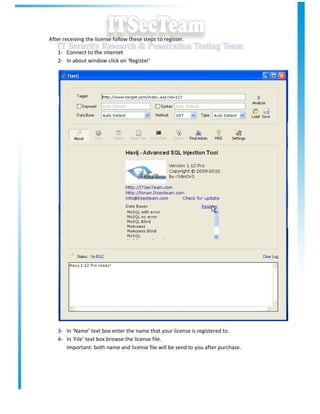 After receiving the license follow these steps to register.

   1- Connect to the internet
   2- In about window click on ‘Register’




   3- In ‘Name’ text box enter the name that your license is registered to.
   4- In ‘File’ text box browse the license file.
      Important: both name and license file will be send to you after purchase.
 