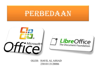 PERBEDAAN

OLEH: HAVIL AL ASSAD
23010113120006

 