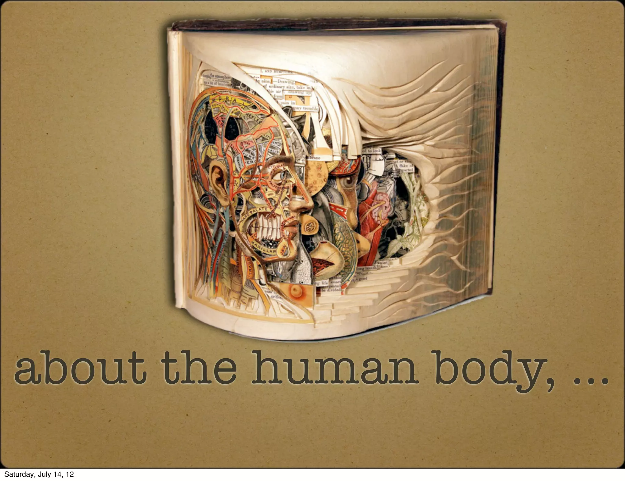 about the human body, ...
Saturday, July 14, 12
 