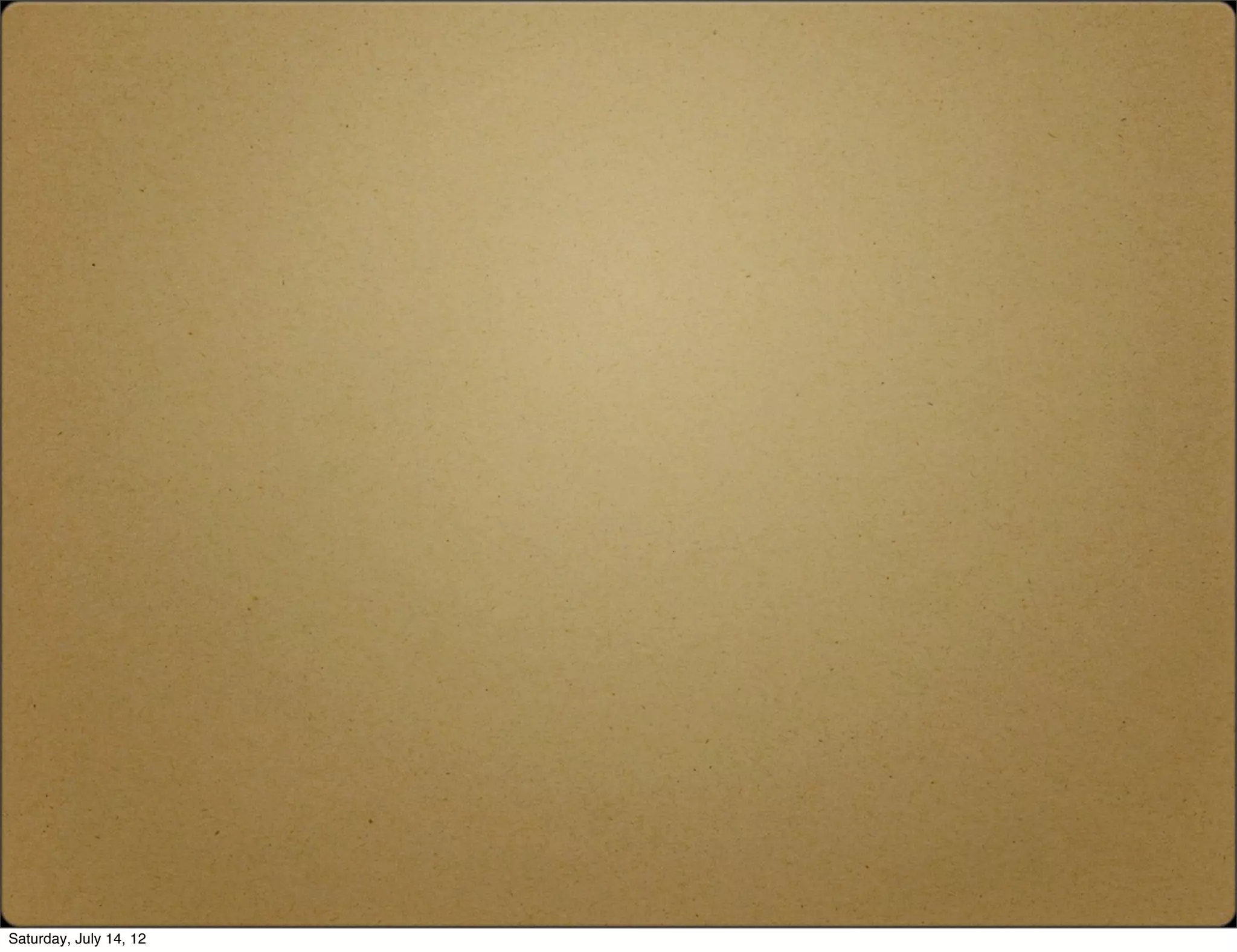 Saturday, July 14, 12
 