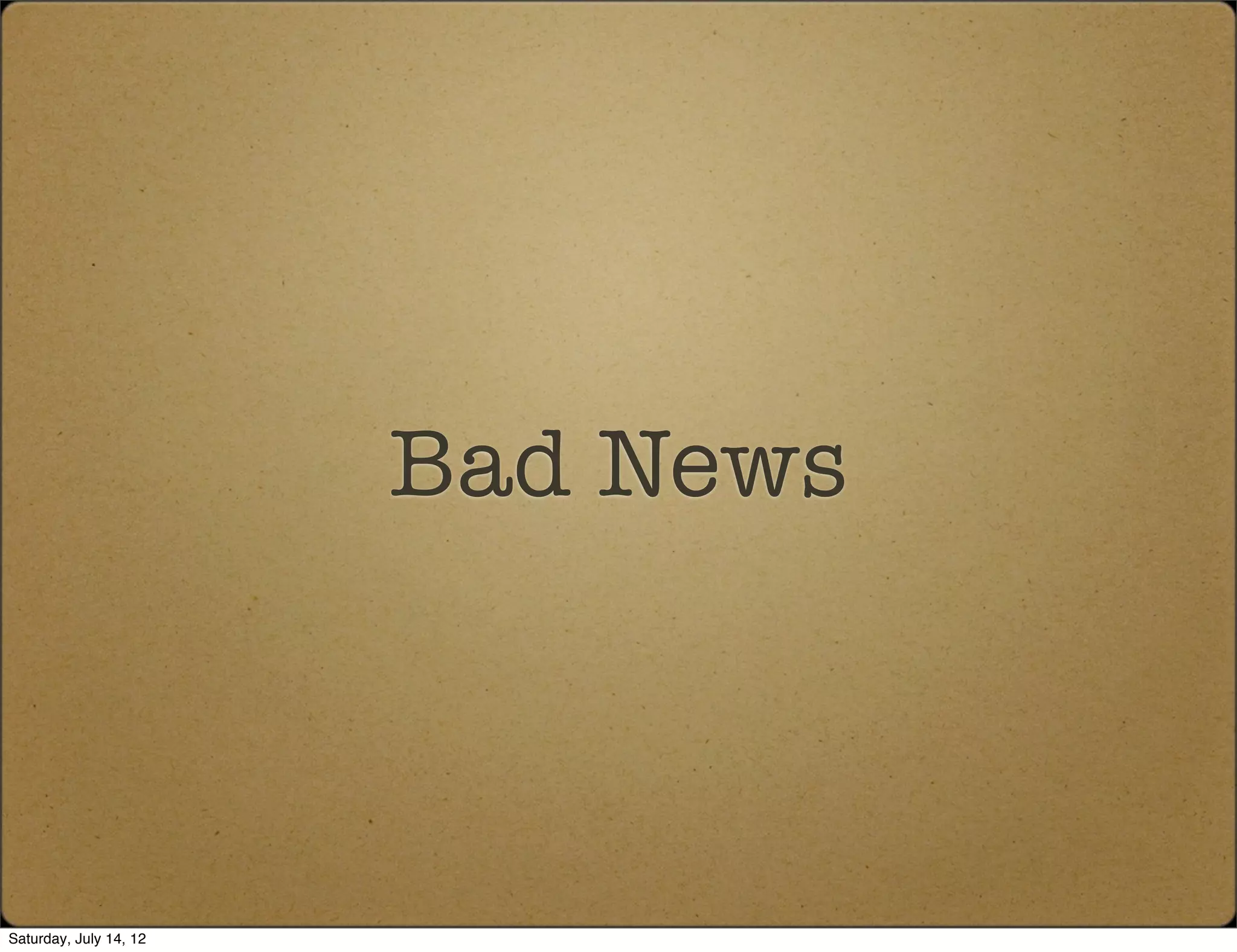 Bad News



Saturday, July 14, 12
 