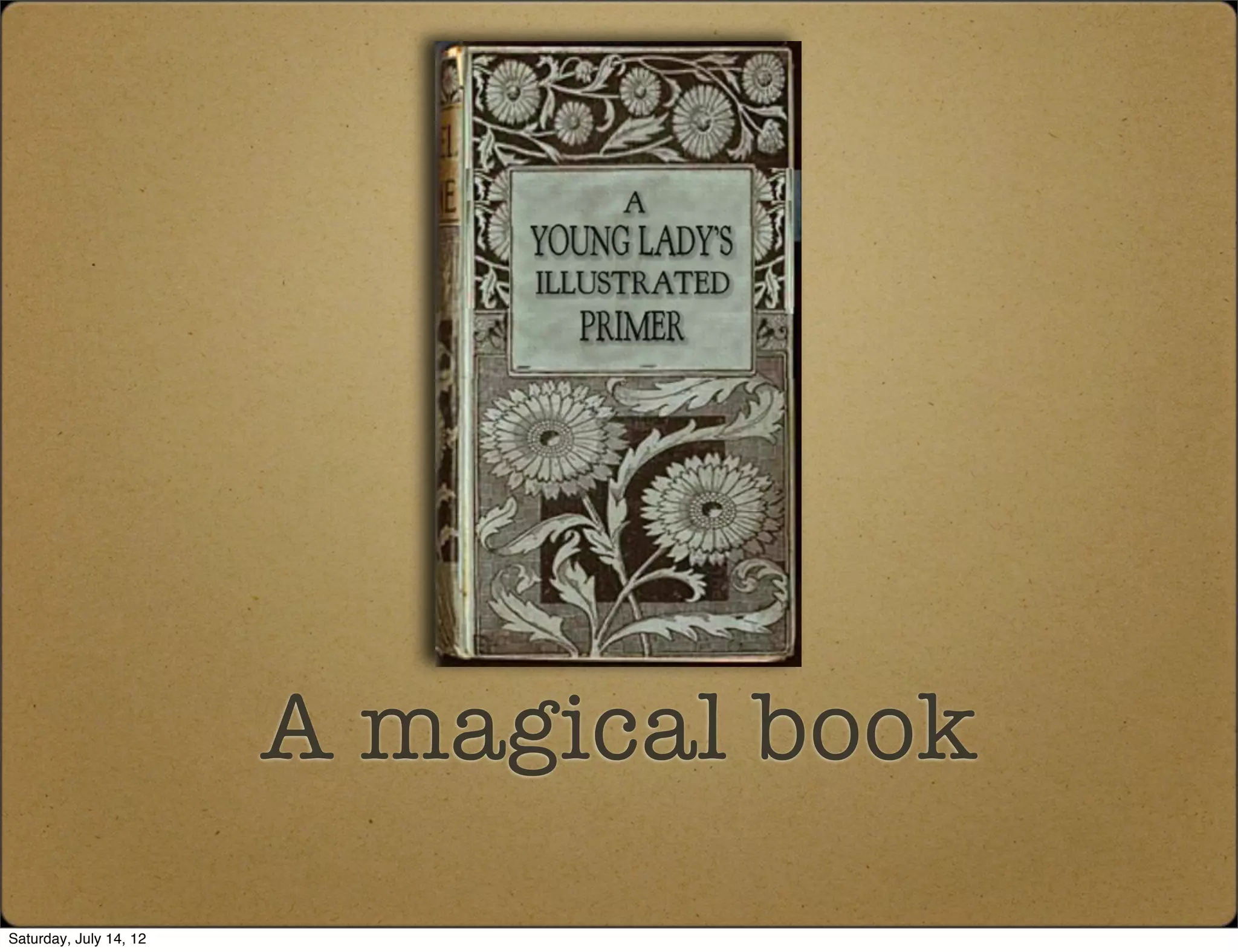 A magical book
Saturday, July 14, 12
 