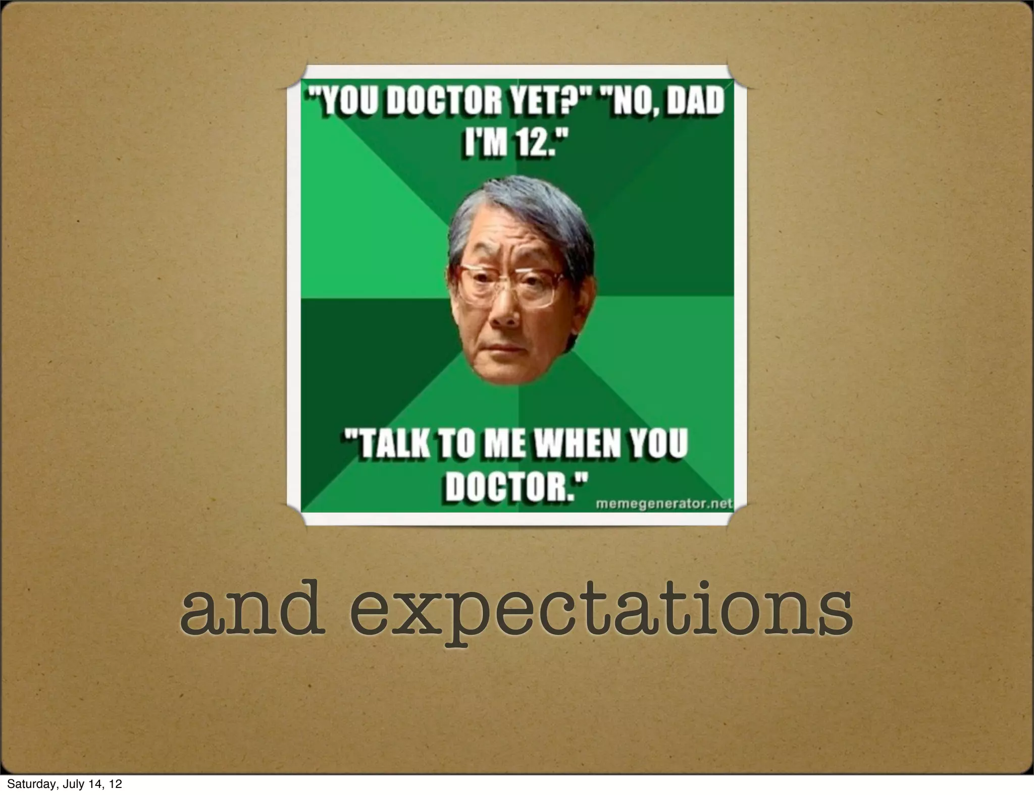 and expectations
Saturday, July 14, 12
 