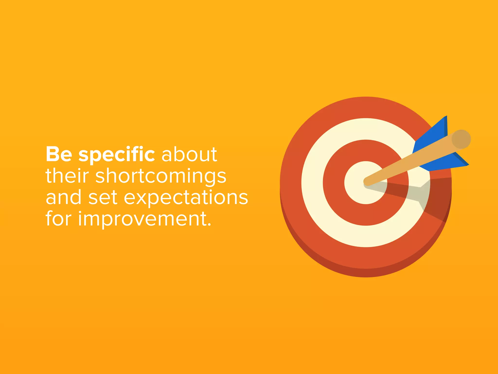 O
for
options
Lay out a few options for the person to
improve.
 