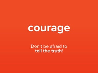 Think about
your fears
about this
difficult
situation.
Move past
them and be
courageous!
 