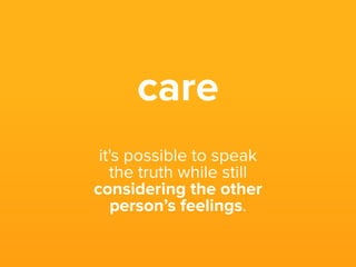 Look at every
individual’s past
and characteristics,
their weaknesses
and strengths, what
is happening outside
of work, and accept
them for who they are.
 