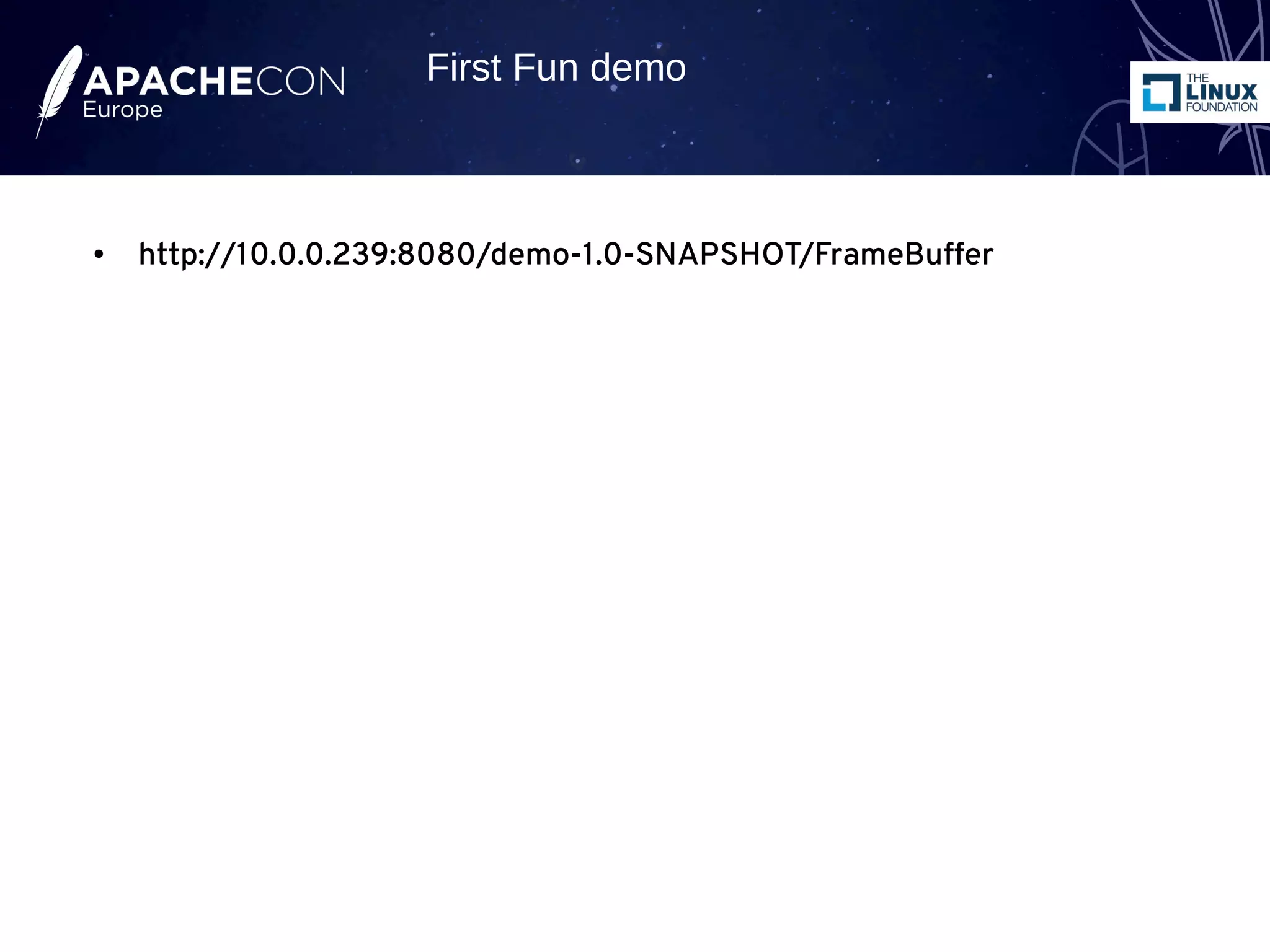 ● http://10.0.0.239:8080/demo-1.0-SNAPSHOT/FrameBuffer
First Fun demo
 