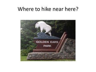 Where to hike near here?

 