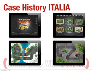 Case History ITALIA




             HAVING
Friday, March 1, 13
                      WITH ADOBE AIR
 