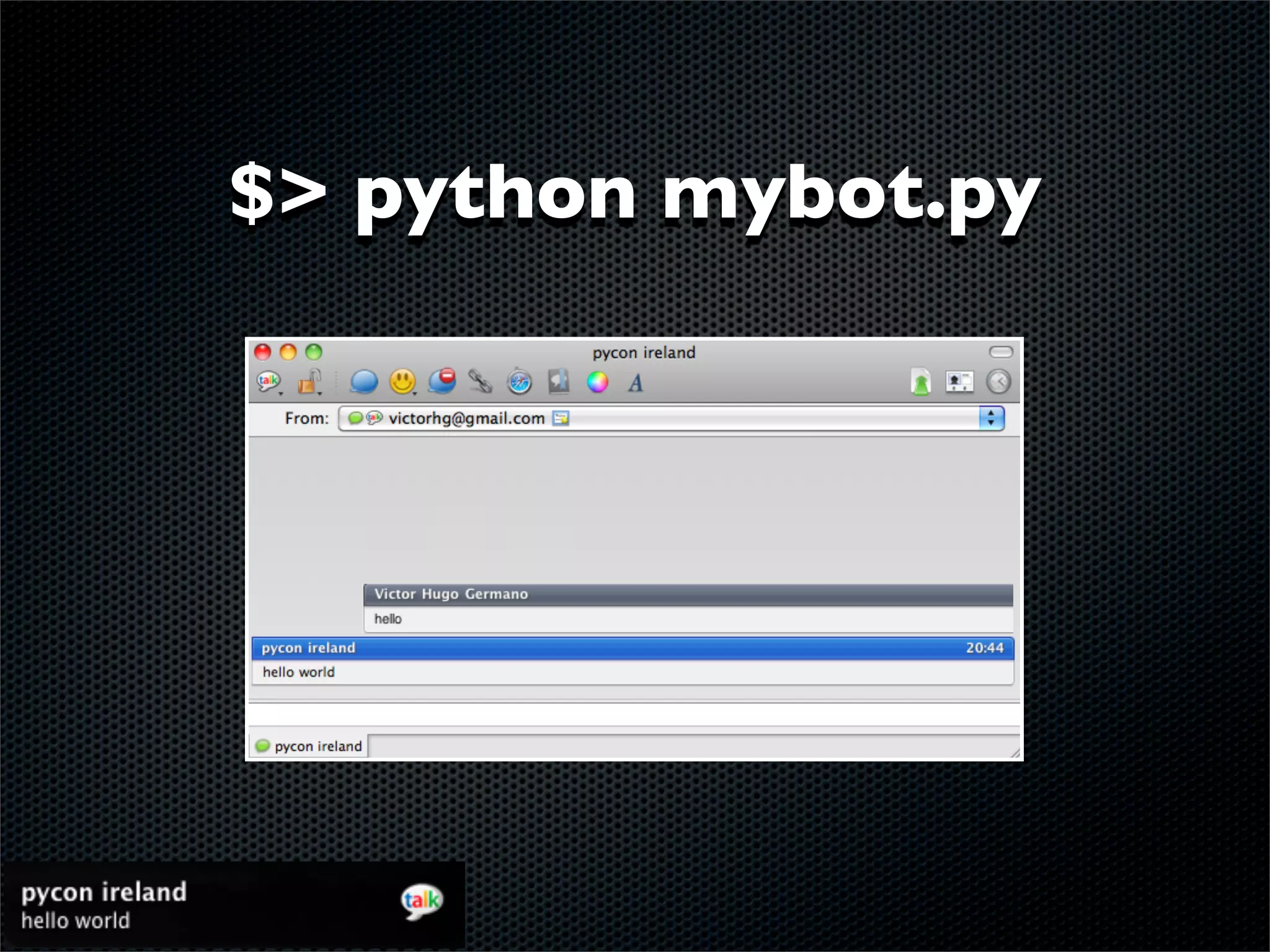 $> python mybot.py
 