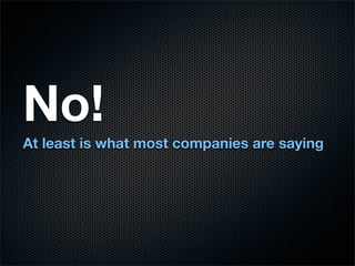 No!
At least is what most companies are saying
 