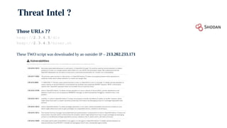 Threat Intel ?
Those URLs ??
hxxp://2.3.4.5/div
Hxxp://2.3.4.5/miner.sh
These TWO script was downloaded by an outsider IP – 213.202.233.171
 