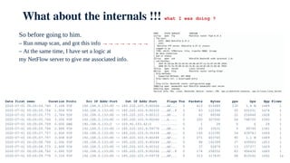 What about the internals !!! what I was doing ?
So before going to him.
– Run nmap scan, and got this info →→→→→→→→
– At the same time, I have set a logic at
my NetFlow server to give me associated info.
Date first seen Duration Proto Src IP Addr:Port Dst IP Addr:Port Flags Tos Packets Bytes pps bps Bpp Flows
2020-07-01 00:05:04.760 3.168 TCP 192.168.0.133:80 -> 185.220.103.9:60264 ...AP... 0 413 615089 130 1.6 M 1489 1
2020-07-01 00:05:05.754 1.504 TCP 192.168.0.133:80 -> 185.220.103.9:60310 ...AP..F 0 83 122394 55 651031 1474 1
2020-07-01 00:05:05.775 2.784 TCP 192.168.0.133:80 -> 185.220.103.9:60312 ...AP... 0 62 88548 22 254448 1428 1
2020-07-01 00:05:05.766 3.200 TCP 192.168.0.133:80 -> 185.220.103.9:60266 ...A.... 0 205 307500 64 768750 1500 1
2020-07-01 00:05:05.759 0.000 GRE 192.168.0.133:0 -> 103.92.153.42:0 ........ 0 1 28 0 0 28 1
2020-07-01 00:05:05.764 2.688 TCP 192.168.0.133:80 -> 185.220.103.9:59778 ...AP... 0 25 33531 9 99794 1341 1
2020-07-01 00:05:07.757 2.656 TCP 192.168.0.133:80 -> 185.220.103.9:35334 ...AP... 0 145 212395 54 639743 1464 1
2020-07-01 00:05:07.757 3.008 TCP 192.168.0.133:80 -> 185.220.103.9:60268 ...AP... 0 271 403745 90 1.1 M 1489 1
2020-07-01 00:05:08.764 2.592 TCP 192.168.0.133:80 -> 185.220.103.9:60264 ...AP... 0 98 142399 37 439503 1453 1
2020-07-01 00:05:08.775 2.688 TCP 192.168.0.133:80 -> 185.220.103.9:60312 ...AP... 0 37 52879 13 157377 1429 1
2020-07-01 00:05:08.762 2.080 TCP 192.168.0.133:80 -> 185.220.103.9:60266 ...AP..F 0 174 258552 83 994430 1485 1
2020-07-01 00:05:09.778 3.104 TCP 192.168.0.133:80 -> 185.220.103.9:59778 ...AP... 0 213 317835 68 819162 1492 1s
 