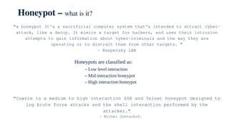 Having Honeypot for Better Network Security Analysis