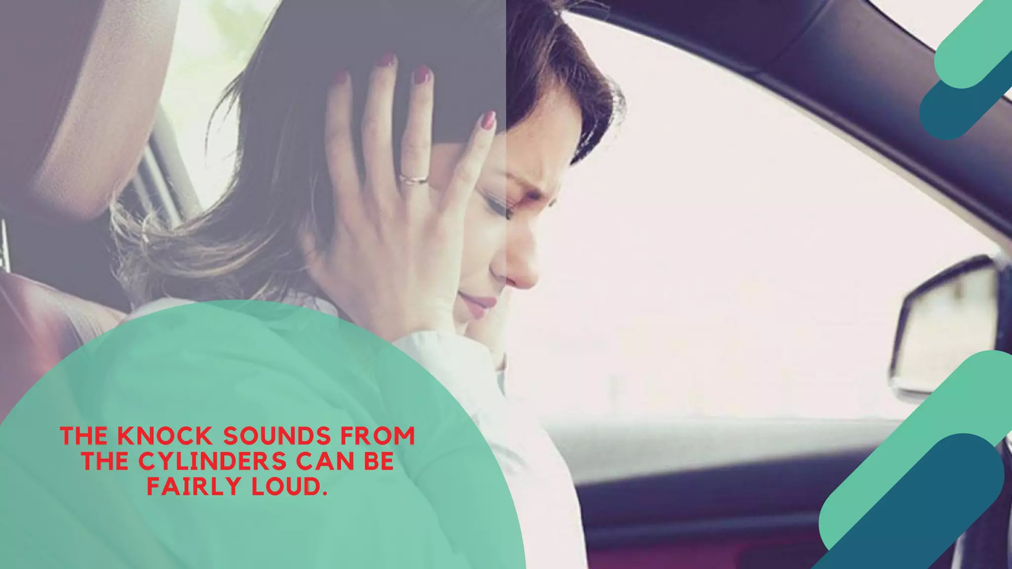 THE KNOCK SOUNDS FROM
THE CYLINDERS CAN BE
FAIRLY LOUD.
 