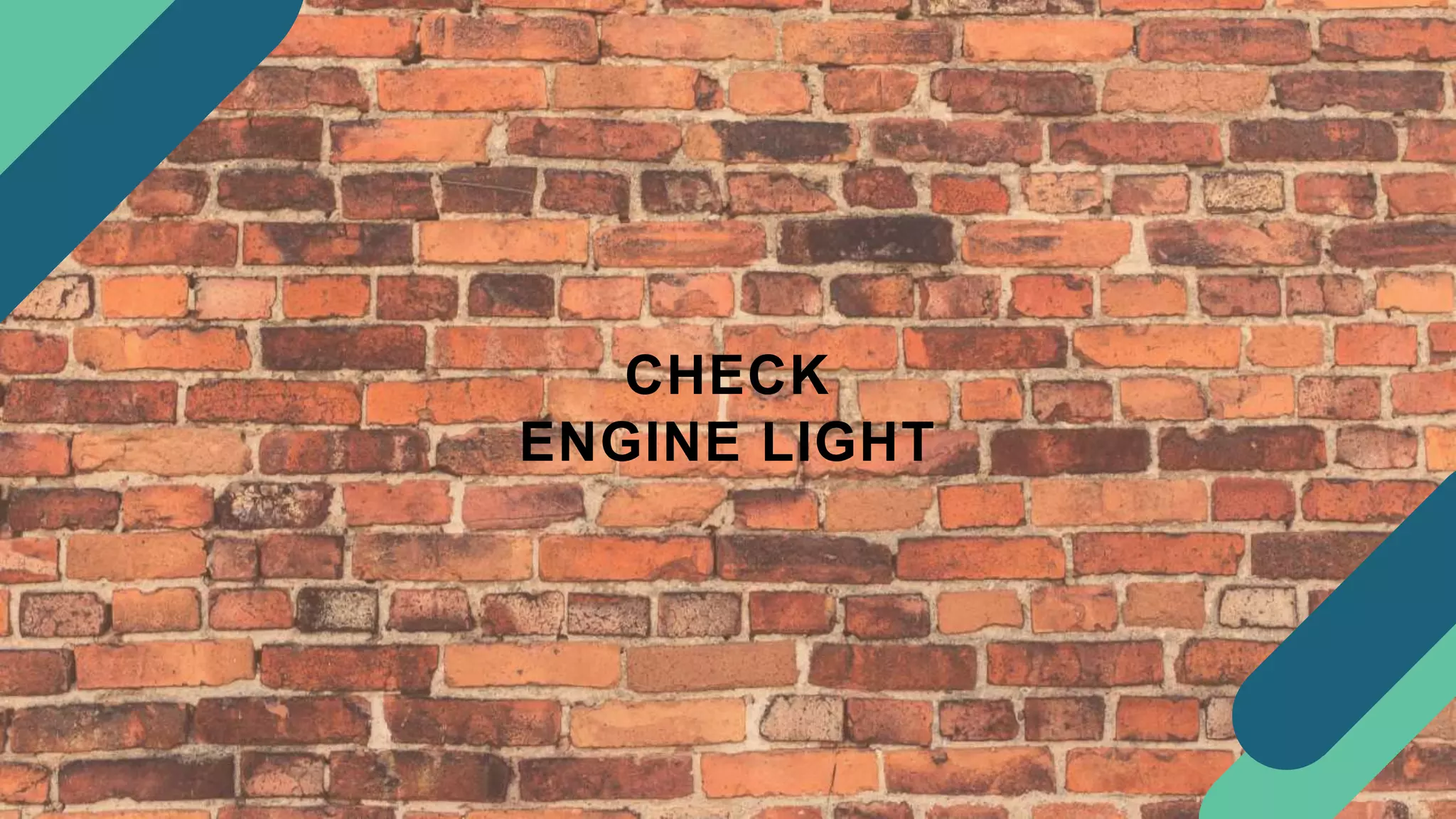 CHECK
ENGINE LIGHT
 