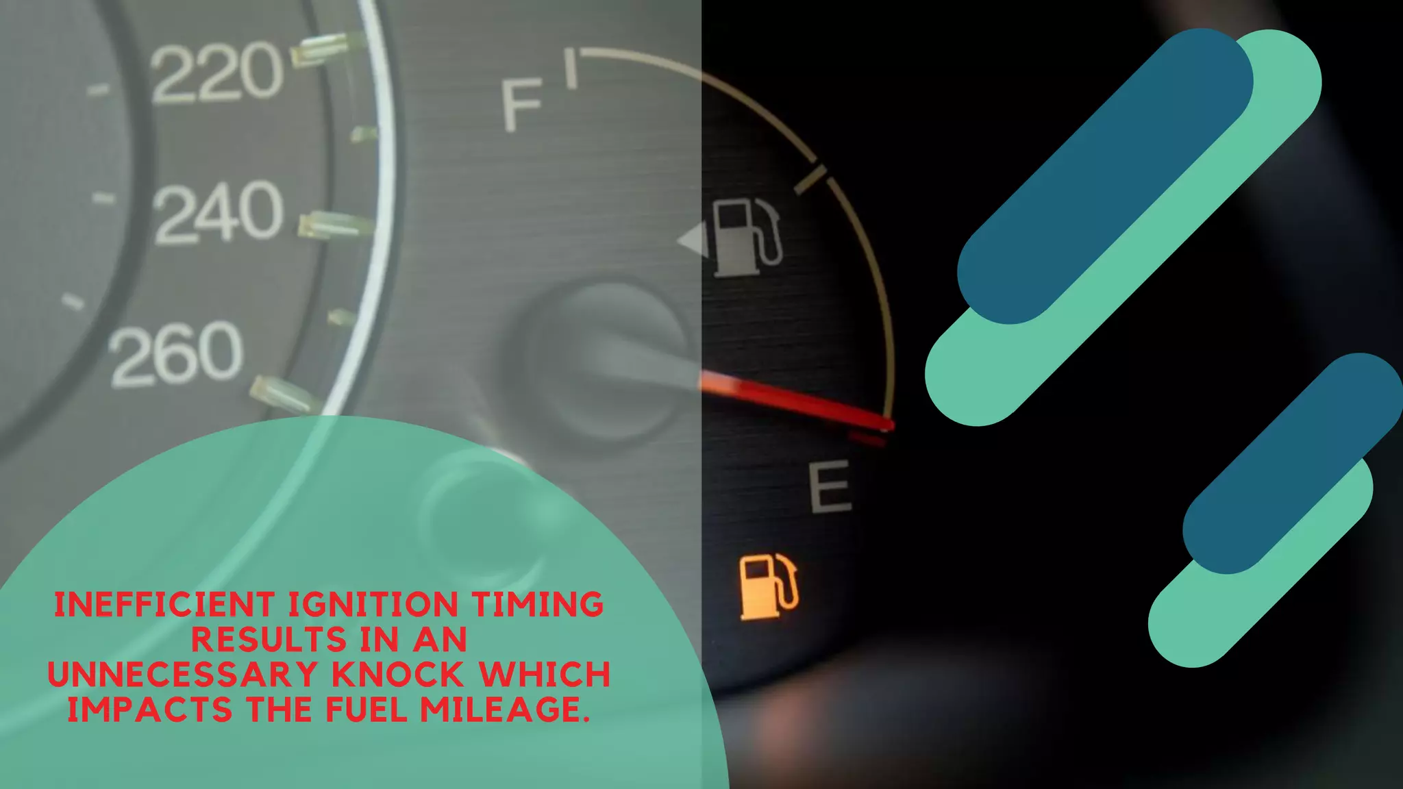 INEFFICIENT IGNITION TIMING
RESULTS IN AN
UNNECESSARY KNOCK WHICH
IMPACTS THE FUEL MILEAGE.
 
