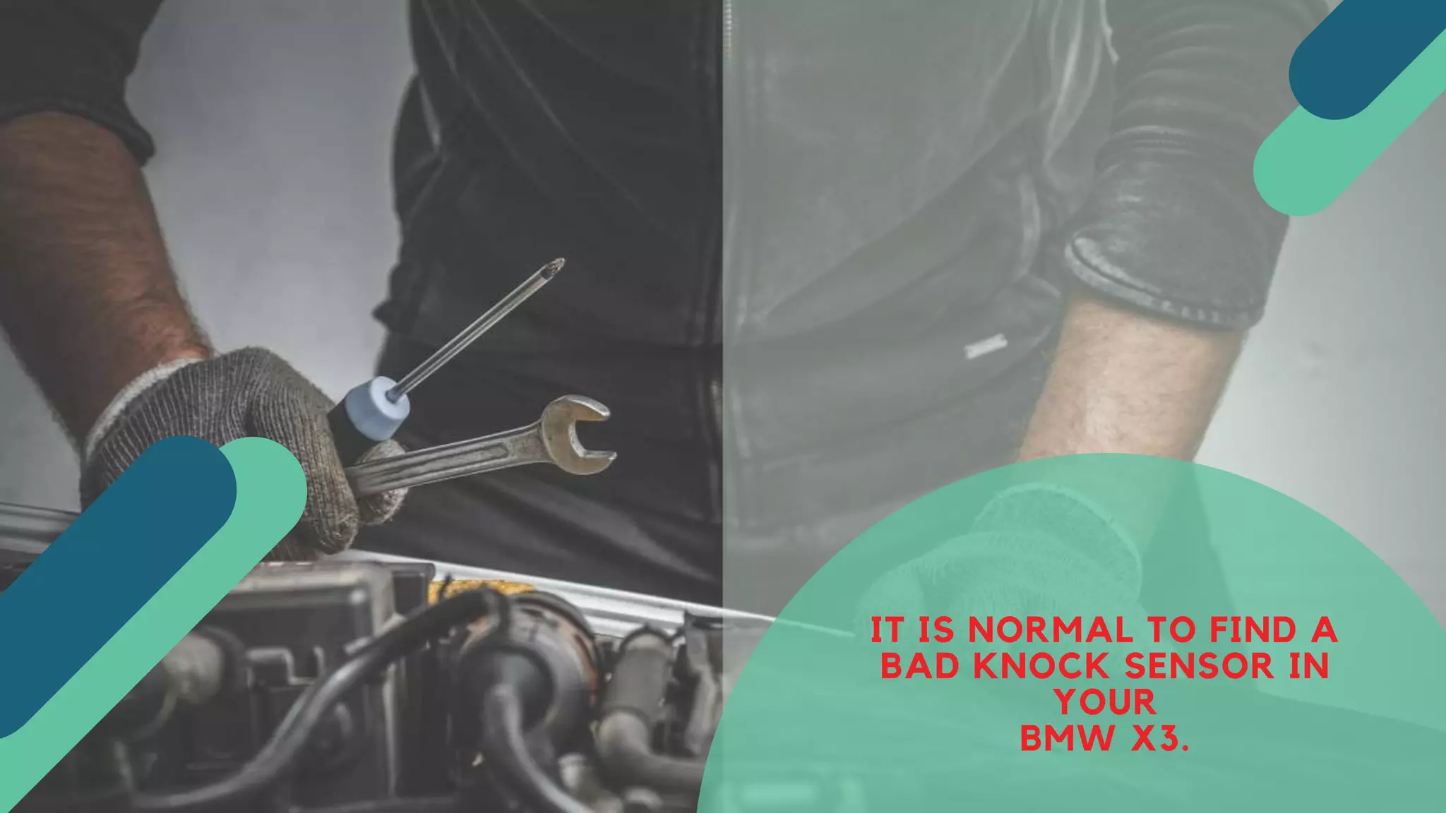 IT IS NORMAL TO FIND A
BAD KNOCK SENSOR IN
YOUR
BMW X3.
 