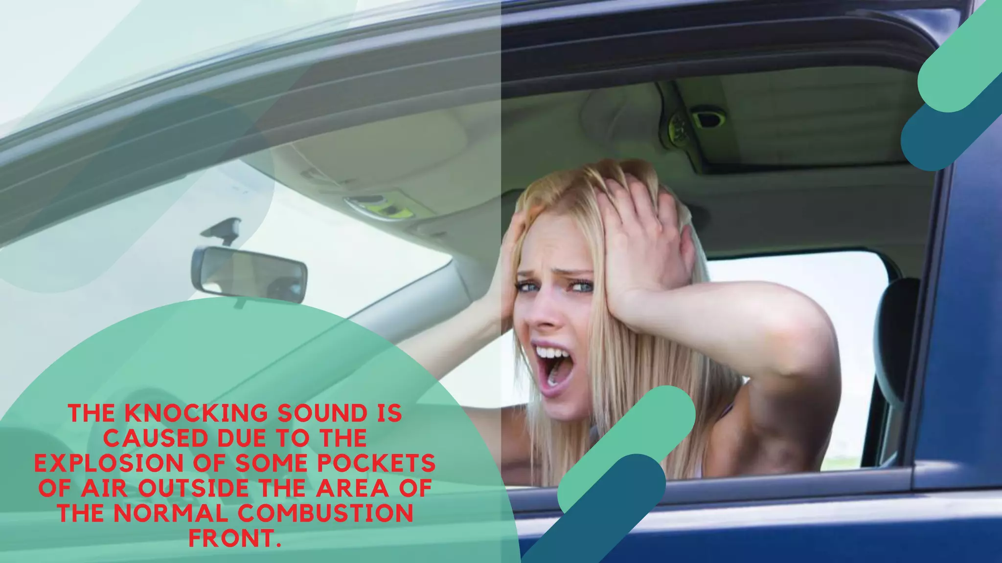 THE KNOCKING SOUND IS
CAUSED DUE TO THE
EXPLOSION OF SOME POCKETS
OF AIR OUTSIDE THE AREA OF
THE NORMAL COMBUSTION
FRONT.
 