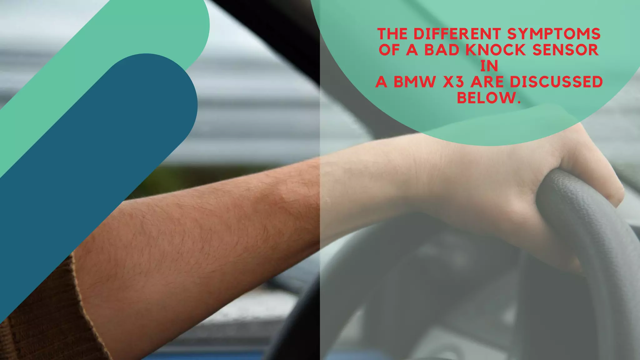 THE DIFFERENT SYMPTOMS
OF A BAD KNOCK SENSOR
IN
A BMW X3 ARE DISCUSSED
BELOW.
 