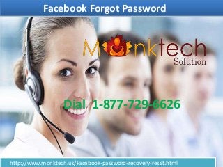 Facebook Forgot Password
http://www.monktech.us/Facebook-password-recovery-reset.html
Dial 1-877-729-6626
 
