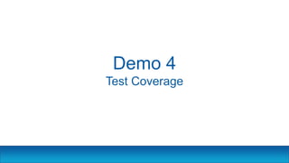 Demo 4
Test Coverage
 