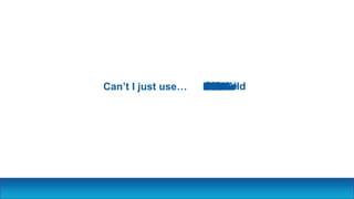Can’t I just use… MAKEFAKECMakeMSBuildNAntPsakeBau?
 