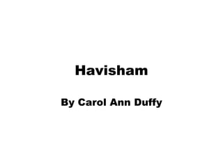 Havisham
By Carol Ann Duffy
 