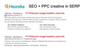 SEO + PPC creative in SERP
??? Potencial = longer headline, more info
??? Potencial = longer headline, more info
 
