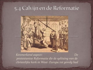 Kenmerkend aspect:                            De
protestantse Reformatie die de splitsing van de
christelijke kerk in West- Europa tot gevolg had
 