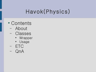 Havok(Physics) ,[object Object],[object Object],[object Object],[object Object],[object Object],[object Object],[object Object]