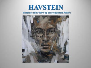 If you have bread and onion, yourmind is open.HAVSTEINResidence and Follow-up unaccompaniedMinors