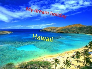 My dreamholiday Hawaii 