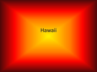 Hawaii
 