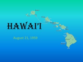 Hawai’i
 August 21, 1959
 