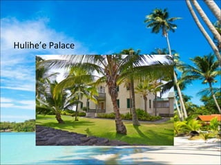Hulihe’e Palace
 