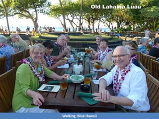 Walking Blue Hawaii
Old Lahaina Luau
 