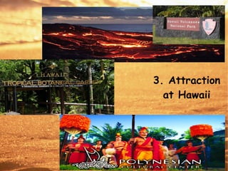 3. Attraction
at Hawaii
 