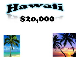 Hawaii   $2o,000 