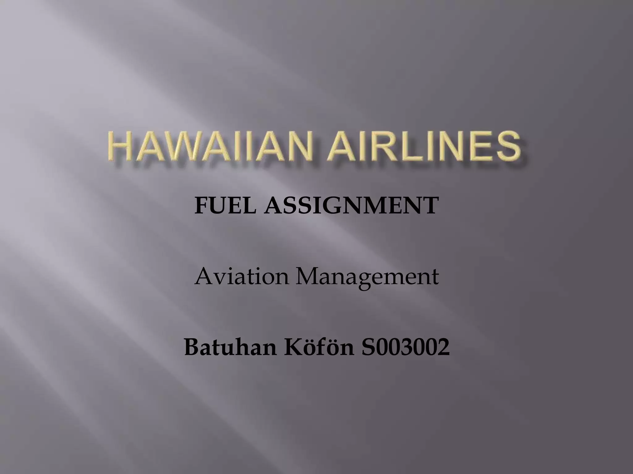 FUEL ASSIGNMENT
Aviation Management
Batuhan Köfön S003002