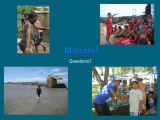 Mahalo!Questions?