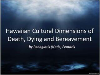 Hawaiian Cultural Dimensions of Death, Dying and Bereavement  by Panagiotis (Notis) Pentaris 