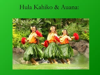 Hula Kahiko & Auana:
 