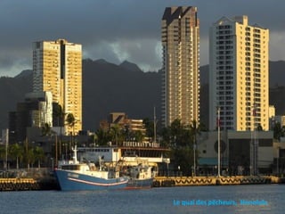 Le quai des pêcheurs,  Honolulu 