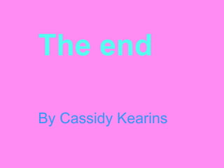 The endBy Cassidy Kearins